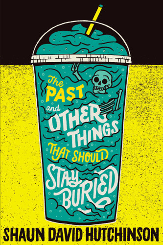 The Past and Other Things That Should Stay Buried book cover by Shaun David Hutchinson