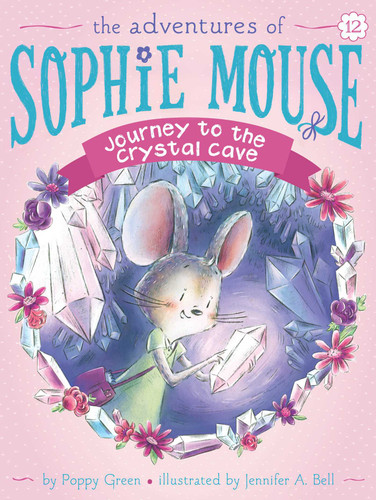 Journey to the Crystal Cave (The Adventures of Sophie Mouse) book cover by Poppy Green
