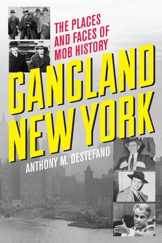Gangland New York: The Places and Faces of Mob History book cover by Anthony M. DeStefano