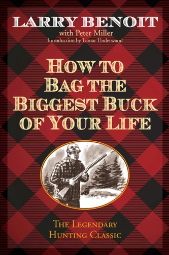 How to Bag the Biggest Buck of Your Life book cover by Larry Benoit