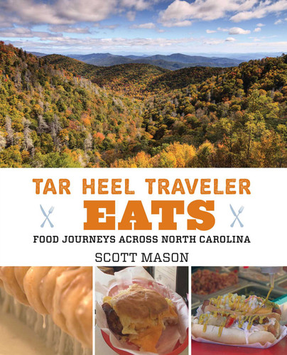 Tar Heel Traveler Eats: Food Journeys across North Carolina book cover by Scott Mason