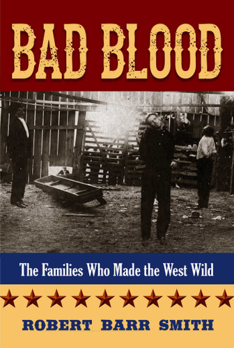 Bad Blood: The Families Who Made the West Wild book cover by Robert Barr Smith