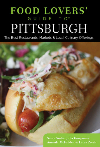 Food Lovers' Guide to® Pittsburgh: The Best Restaurants, Markets & Local Culinary Offerings (Food Lovers' Series) book cover by Sarah Sudar, Julia Gongaware, Amanda Mcfadden, Laura Zorch