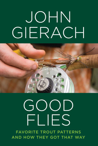 Good Flies: Favorite Trout Patterns and How They Got That Way book cover by John Gierach