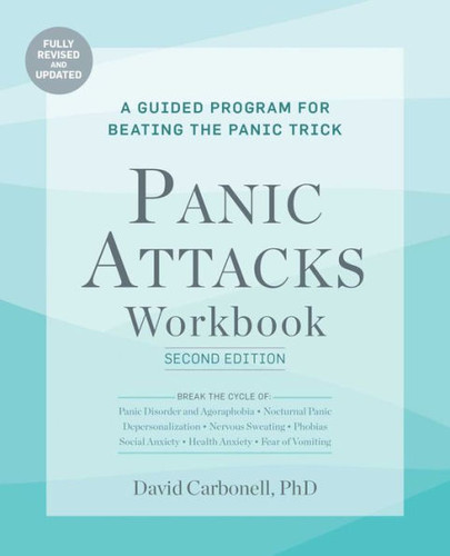 Panic Attacks Workbook: Second Edition: A Guided Program for Beating the Panic Trick, Fully Revised and Updated (Revised) (Panic Attacks 2nd Edition)