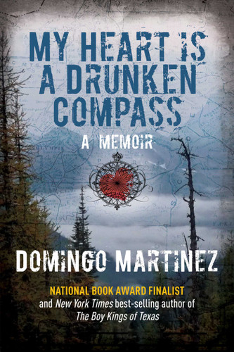My Heart Is a Drunken Compass: A Memoir book cover by Domingo Martinez