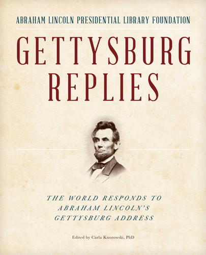 Gettysburg Replies: The World Responds to Abraham Lincoln's Gettysburg Address book cover by Abraham Lincoln Presidential Library Foundation