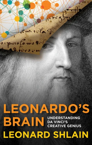 Leonardo's Brain: Understanding Da Vinci's Creative Genius book cover by Leonard Shlain