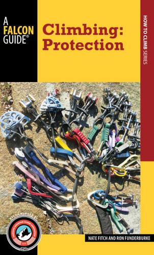 Climbing: Protection book cover by Nate Fitch, Ron Funderburke
