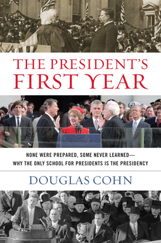 The President's First Year: None Were Prepared, Some Never Learned - Why the Only School for Presidents Is the Presidency book cover by Douglas Alan Cohn