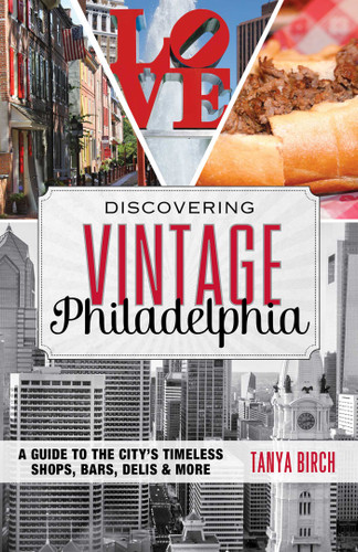 Discovering Vintage Philadelphia: A Guide to the City's Timeless Shops, Bars, Delis & More (Discovering Vintage) book cover by Tanya Birch