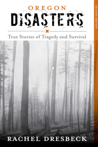 Oregon Disasters: True Stories of Tragedy and Survival (Disasters Series) book cover by Rachel Dresbeck