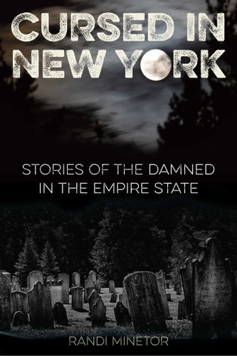 Cursed in New York: Stories of the Damned in the Empire State (Cursed) book cover by Randi Minetor