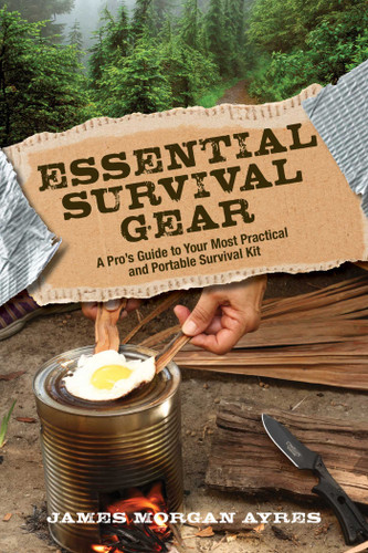 Essential Survival Gear: A Pro's Guide to Your Most Practical and Portable Survival Kit book cover by James Morgan Ayres