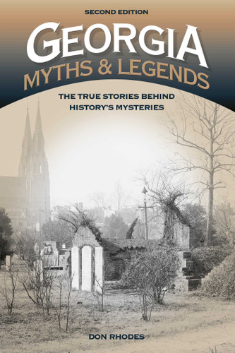 Georgia Myths and Legends: The True Stories Behind History's Mysteries (Legends of America) book cover by Don Rhodes