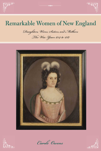 Remarkable Women of New England: Daughters, Wives, Sisters, and Mothers: The War Years 1754 to 1787 book cover by Carole Owens
