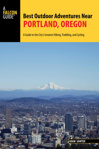 Best Outdoor Adventures Near Portland, Oregon (Best Adventures Near) book cover by Adam Sawyer