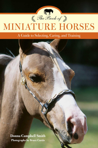 The Book of Miniature Horses: A Guide to Selecting, Caring, and Training book cover by Donna Campbell Smith