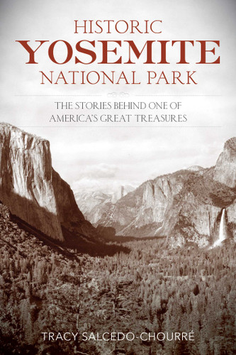 Historic Yosemite National Park: The Stories Behind One of America's Great Treasures book cover by Tracy Salcedo
