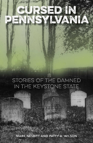 Cursed in Pennsylvania: Stories of the Damned in the Keystone State (Cursed) book cover by Mark Nesbitt, Patty A. Wilson