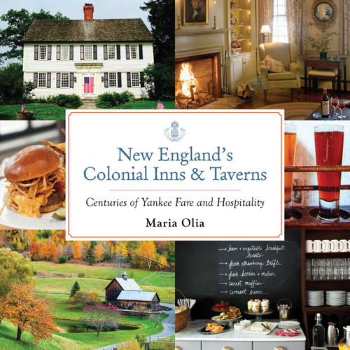New England's Colonial Inns & Taverns: Centuries of Yankee Fare and Hospitality book cover by Maria Olia