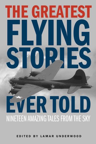The Greatest Flying Stories Ever Told: Nineteen Amazing Tales From The Sky (Greatest) book cover by 