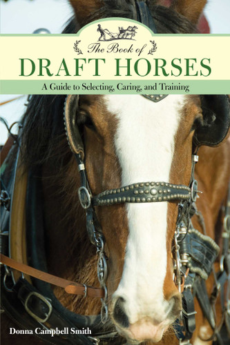 The Book of Draft Horses: A Guide to Selecting, Caring, and Training book cover by Donna Campbell Smith