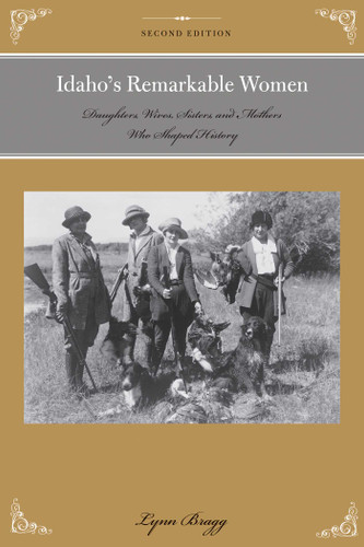 Idaho's Remarkable Women: Daughters, Wives, Sisters, and Mothers Who Shaped History (Women of the West) book cover by Lynn Bragg