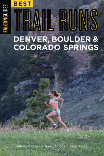 Best Trail Runs Denver, Boulder & Colorado Springs book cover by Adam W. Chase, Nancy Hobbs, Peter Jones