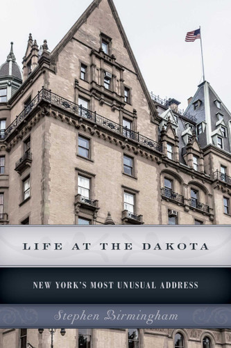 Life at the Dakota: New York's Most Unusual Address book cover by Stephen Birmingham