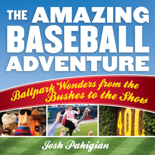 The Amazing Baseball Adventure: Ballpark Wonders from the Bushes to the Show book cover by Josh Pahigian