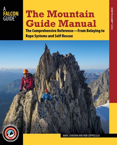 The Mountain Guide Manual: The Comprehensive Reference--From Belaying to Rope Systems and Self-Rescue book cover by Marc Chauvin, Rob Coppolillo