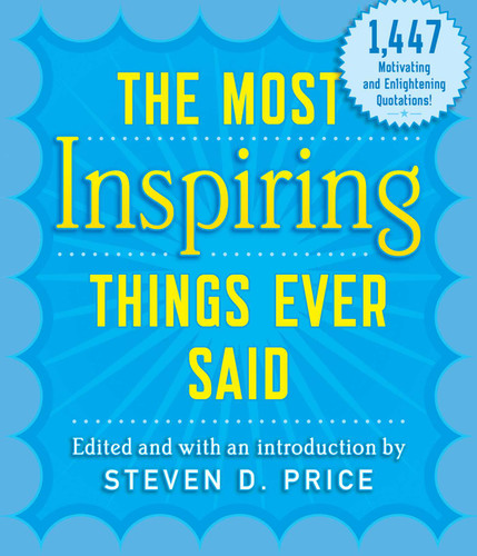 The Most Inspiring Things Ever Said book cover by Steven D. Price