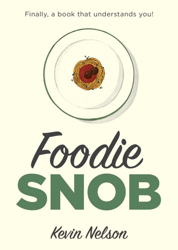 Foodie Snob book cover by Kevin Nelson
