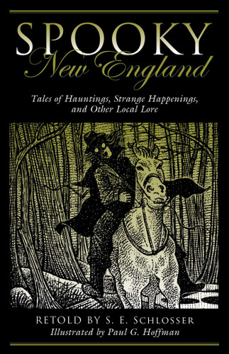 Spooky New England: Tales Of Hauntings, Strange Happenings, And Other Local Lore (Spooky) book cover by S. E. Schlosser