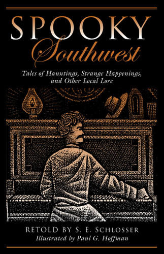 Spooky Southwest: Tales Of Hauntings, Strange Happenings, And Other Local Lore (Spooky) book cover by S. E. Schlosser