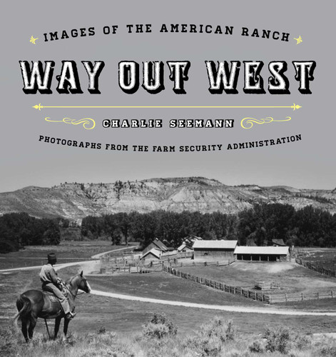 Way Out West: Images of the American Ranch book cover by Charlie Seemann