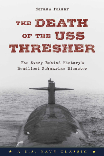 The Death of the USS Thresher: The Story Behind History's Deadliest Submarine Disaster book cover by Norman Polmar