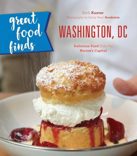 Great Food Finds Washington, DC: Delicious Food from the Nation's Capital book cover by Beth Kanter