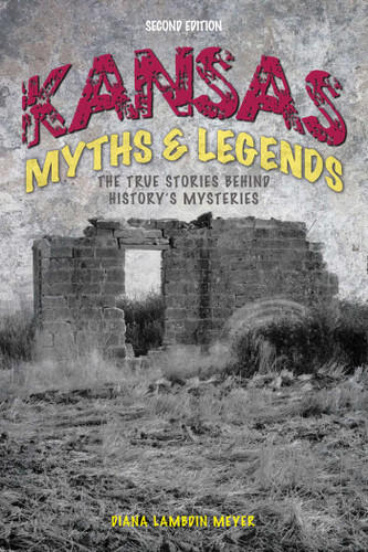 Kansas Myths and Legends: The True Stories behind History's Mysteries (Legends of the West) book cover by Diana Lambdin Meyer