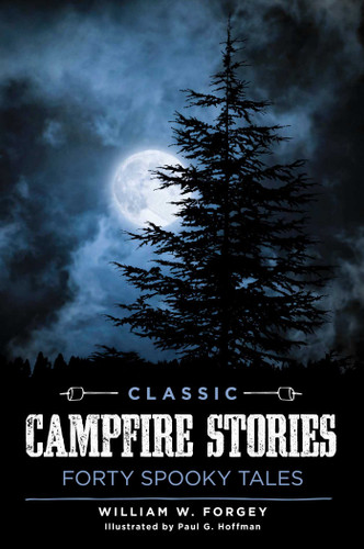 Classic Campfire Stories: Forty Spooky Tales book cover by William W. Forgey