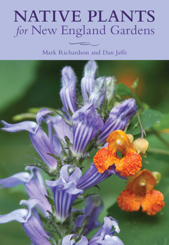 Native Plants for New England Gardens book cover by Mark Richardson, New England Wild Flower Society