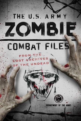 The U.S. Army Zombie Combat Files: From the Lost Archives of the Undead book cover by Department Of The Army