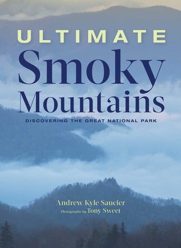 Ultimate Smoky Mountains: Discovering the Great National Park book cover by Andrew Kyle Saucier