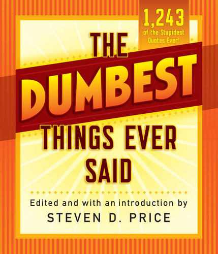The Dumbest Things Ever Said (1001) book cover by 