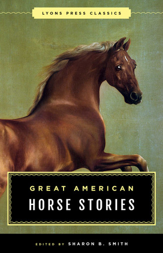Great American Horse Stories: Lyons Press Classics book cover by Sharon B. Smith