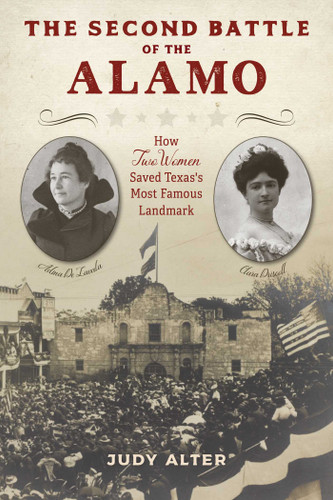 The Second Battle of the Alamo: How Two Women Saved Texas's Most Famous Landmark book cover by Judy Alter, Debra L. Winegarten
