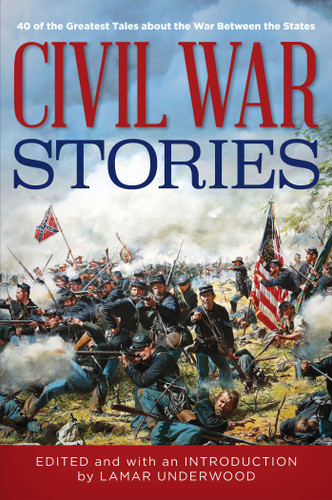 Civil War Stories: 40 of the Greatest Tales about the War Between the States book cover by 