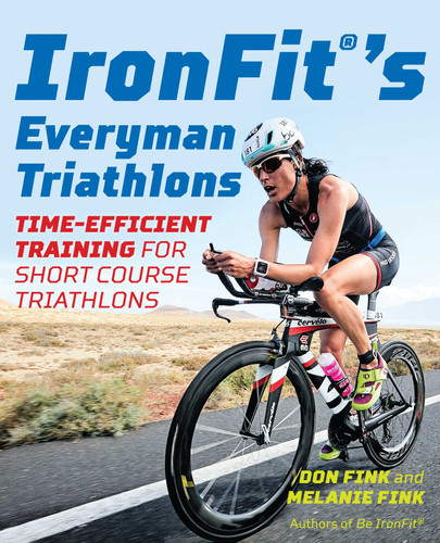 IronFit's Everyman Triathlons: Time-Efficient Training for Short Course Triathlons book cover by Don Fink, Melanie Fink