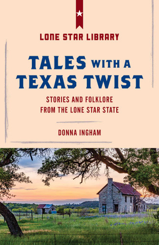 Tales with a Texas Twist: Original Stories And Enduring Folklore From The Lone Star State book cover by Donna Ingham